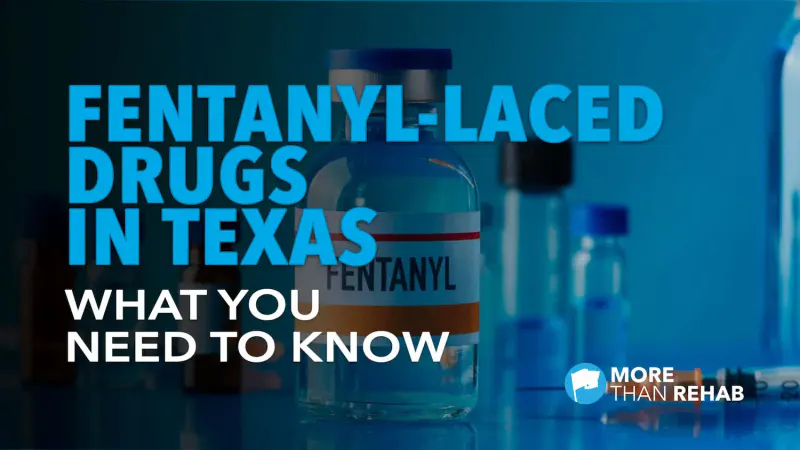 Fentanyl-Laced Drugs in Texas: What You Need to Know