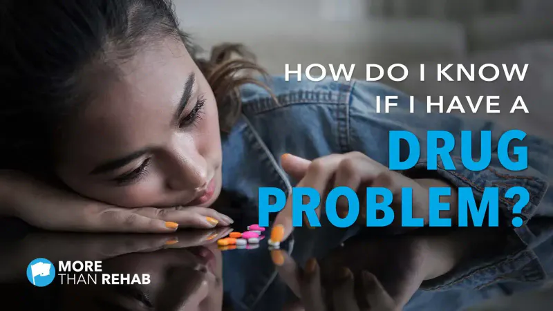 how-do-I-know-if-I-have-a-drug-problem-warning-signs-risk-factors-More-Than-Rehab-program-substance-use-disorder