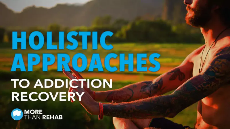 examining-holistic-approaches-to-addiction-recovery-Houston-TX-More-Than-Rehab-treatment-detox-inpatient-outpatient-rehabilitation-programs