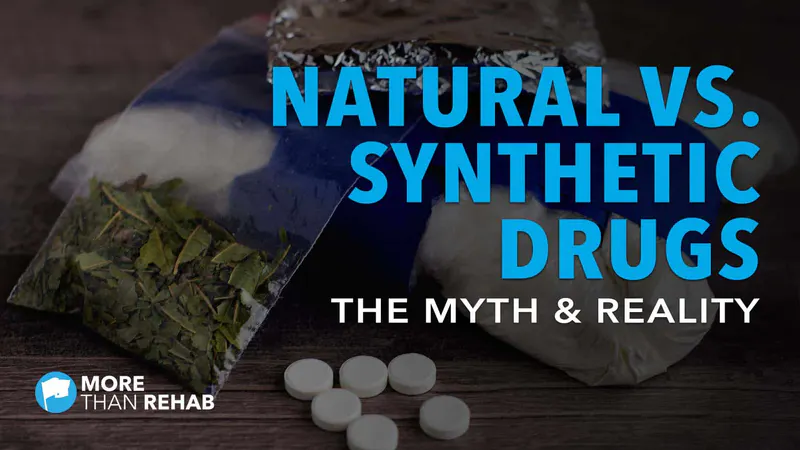 natural-drugs-vs-synthetic-drugs-drug-safety-chemical-composition-drug-education-addiction-treatment-Houston-Texas-Dallas-TX-More-Than-Rehab