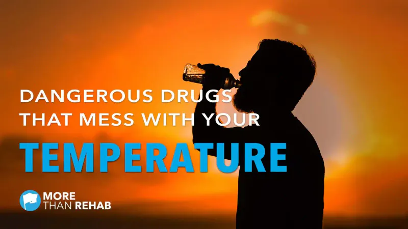 dangerous-drugs-that-mess-with-your-body-temperature-summer-2022-Houston-TX-area-detox-drug-rehab