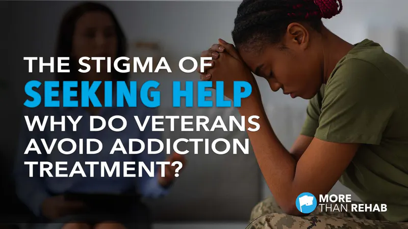 The Stigma of Seeking Help: Why Do Veterans Avoid Addiction Treatment?