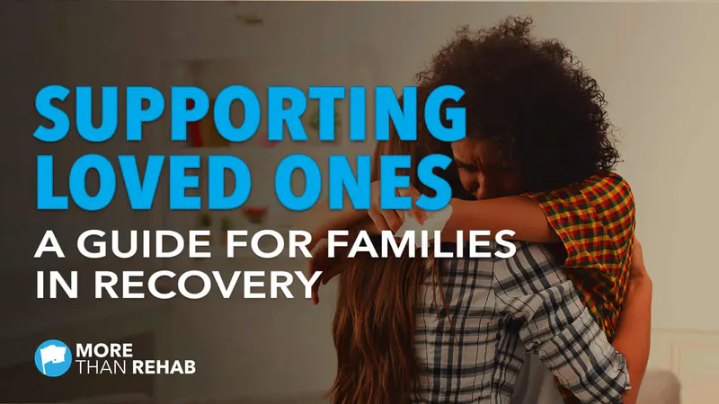 supporting-loved-ones-a-guide-for-families-in-addiction-recovery-family-therapy-drug-addiction-treatment-center-Texas-alcohol-drug-rehab-centers-mental-health-disorders