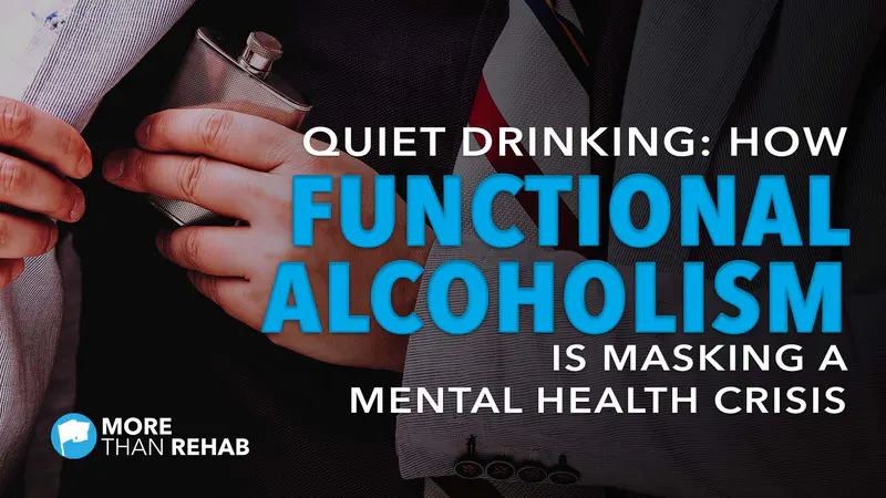 quiet-drinking-mental-health-Alcoholics-Anonymous-withdrawal-symptoms-functional-alcoholism-alcohol-addiction-treatment-Houston-Austin-Waco-Texas-More-Than-Rehab