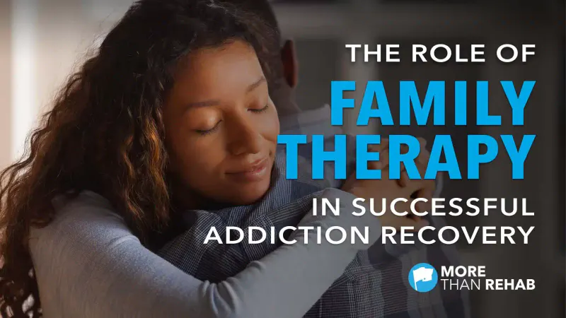 role-of-family-therapy-in-successful-addiction-recovery-family-support-addiction-treatment-healing-relationships-More-Than-Rehab-Houston-TX-mental-health