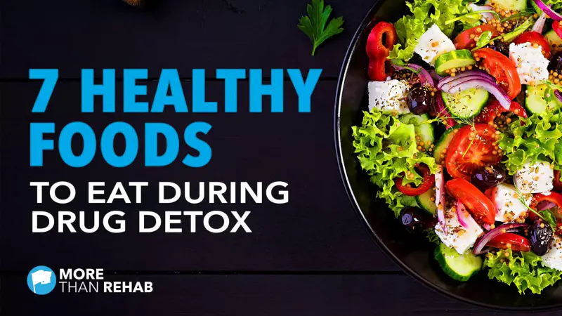 7 Healthy Foods To Eat While Detoxing From Drugs