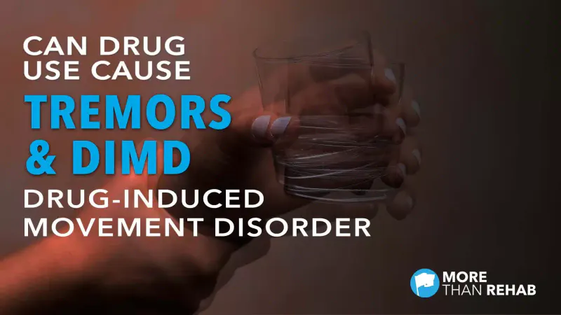 can-drug-use-cause-tremors-DIMD-drug-induced-movement-disorders-More-Than-Rehab-Houston-Dallas-Texas-addiction-treatment