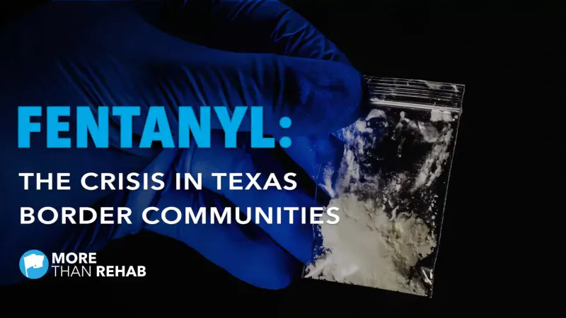 fighting-fentanyl-social-media-opioid-crisis-health-care-law-enforcement-drug-trafficking-Texas-Mexico-border-patrol