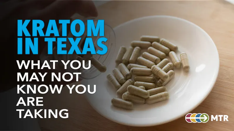 Kratom in Texas: What You May Not Know You're Taking