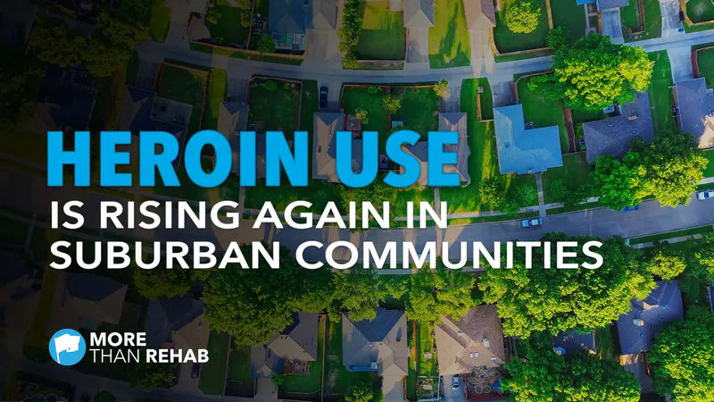 why-is-heroin-use-rising-in-suburban-communities-health-care-substance-abuse-prevent-opioid-overdose-Texas-drug-rehab