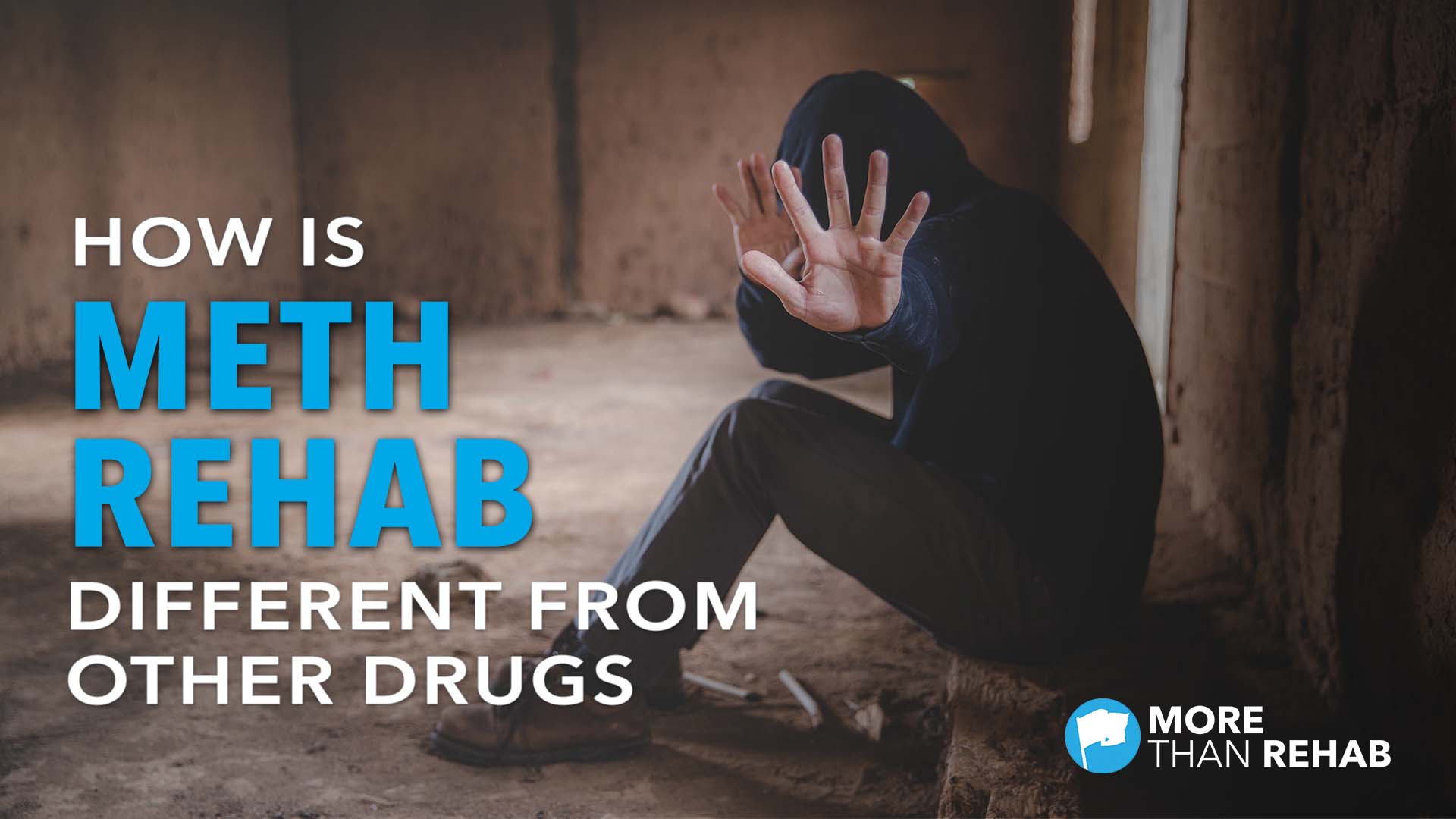 How is Rehab for Meth Different Than Other Drugs? | More Than Rehab